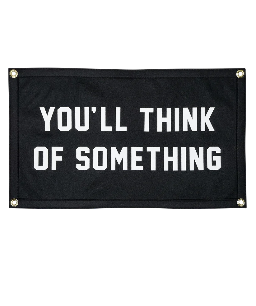 You'll Think of Something Camp Flag - Oxford Pennant