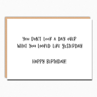 You Don't Look a Day Over Funny Birthday Greeting Card