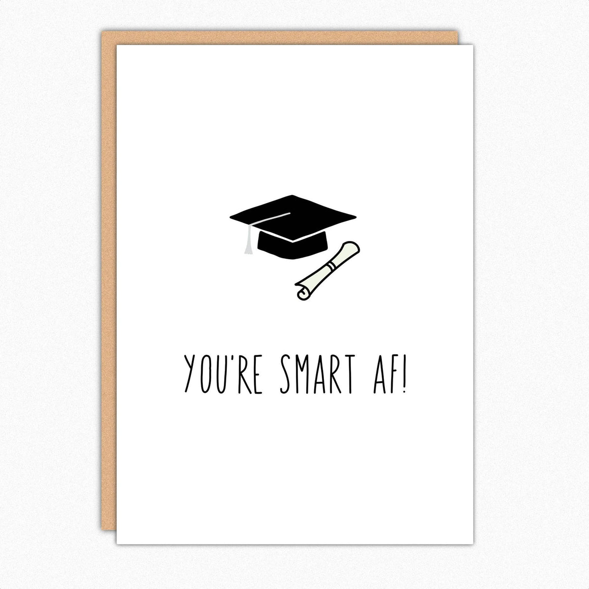 You're Smart AF - Funny Graduation Card