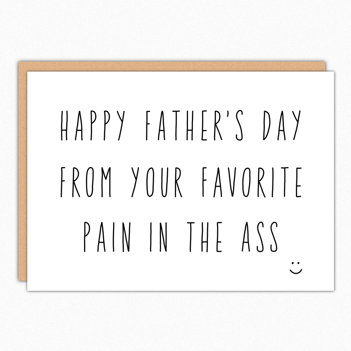 Father's Day Favorite Pain In The Ass Funny Card