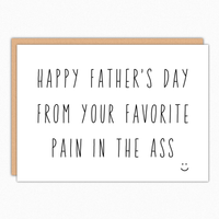 Father's Day Favorite Pain In The Ass Funny Card