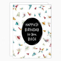 Happiest Birthday To You Bitch IN326B Funny Birthday Cards