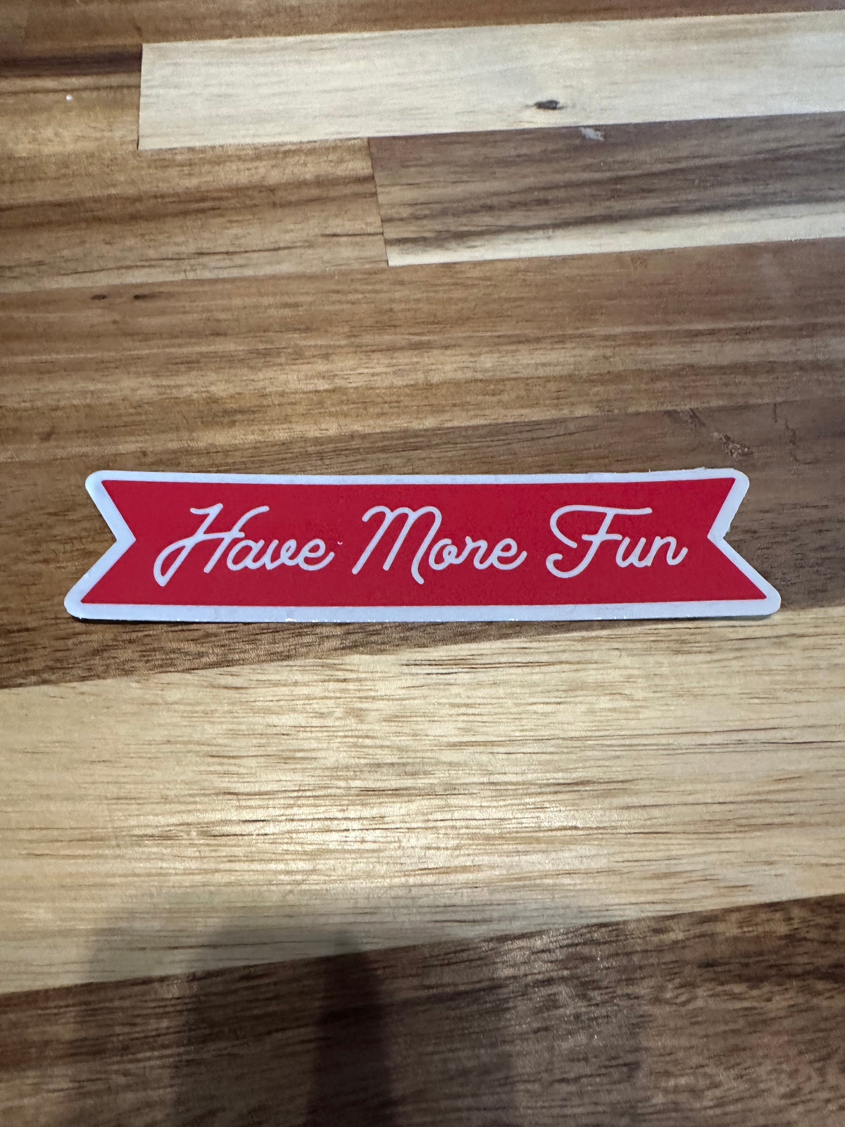 Have More Fun Sticker