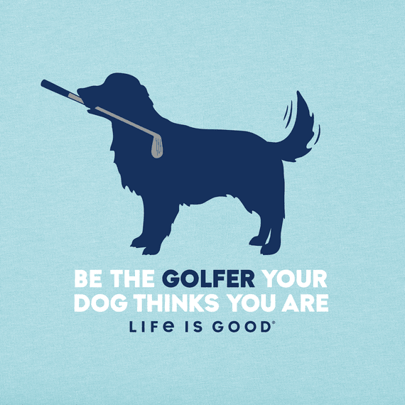 Men's Be The Golfer Retriever Crusher Tee - Life Is Good