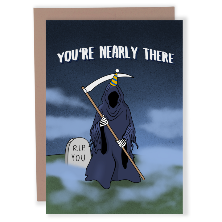 You're Nearly There Grim Reaper Birthday Card